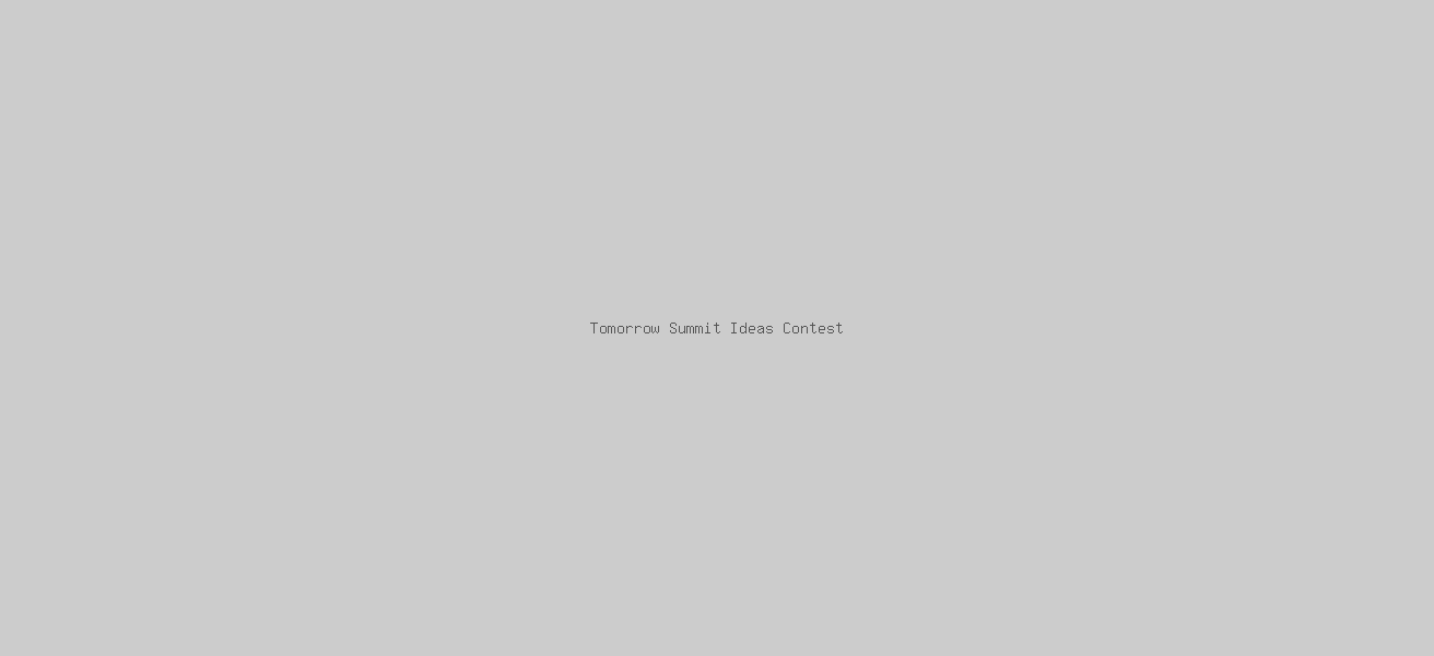 Tomorrow Summit Ideas Contest 